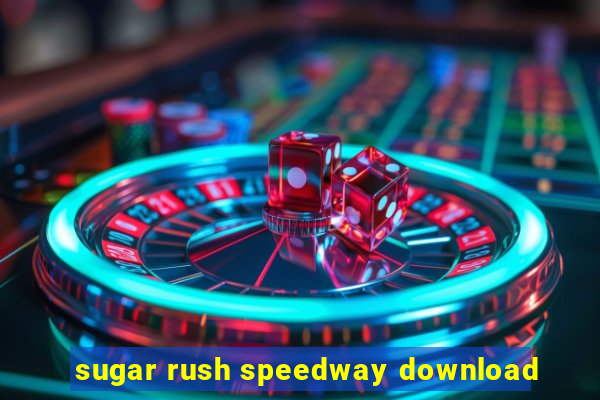 sugar rush speedway download